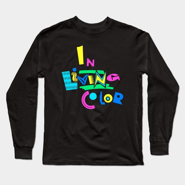 IN LIVING COLOR Long Sleeve T-Shirt by Tracy Daum